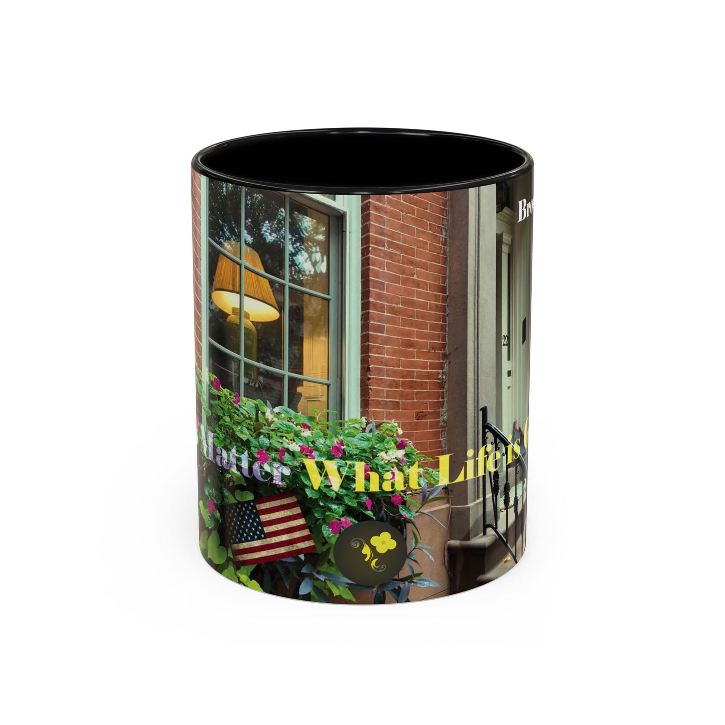 No Matter What Life is Good Mug  (11, 15oz)