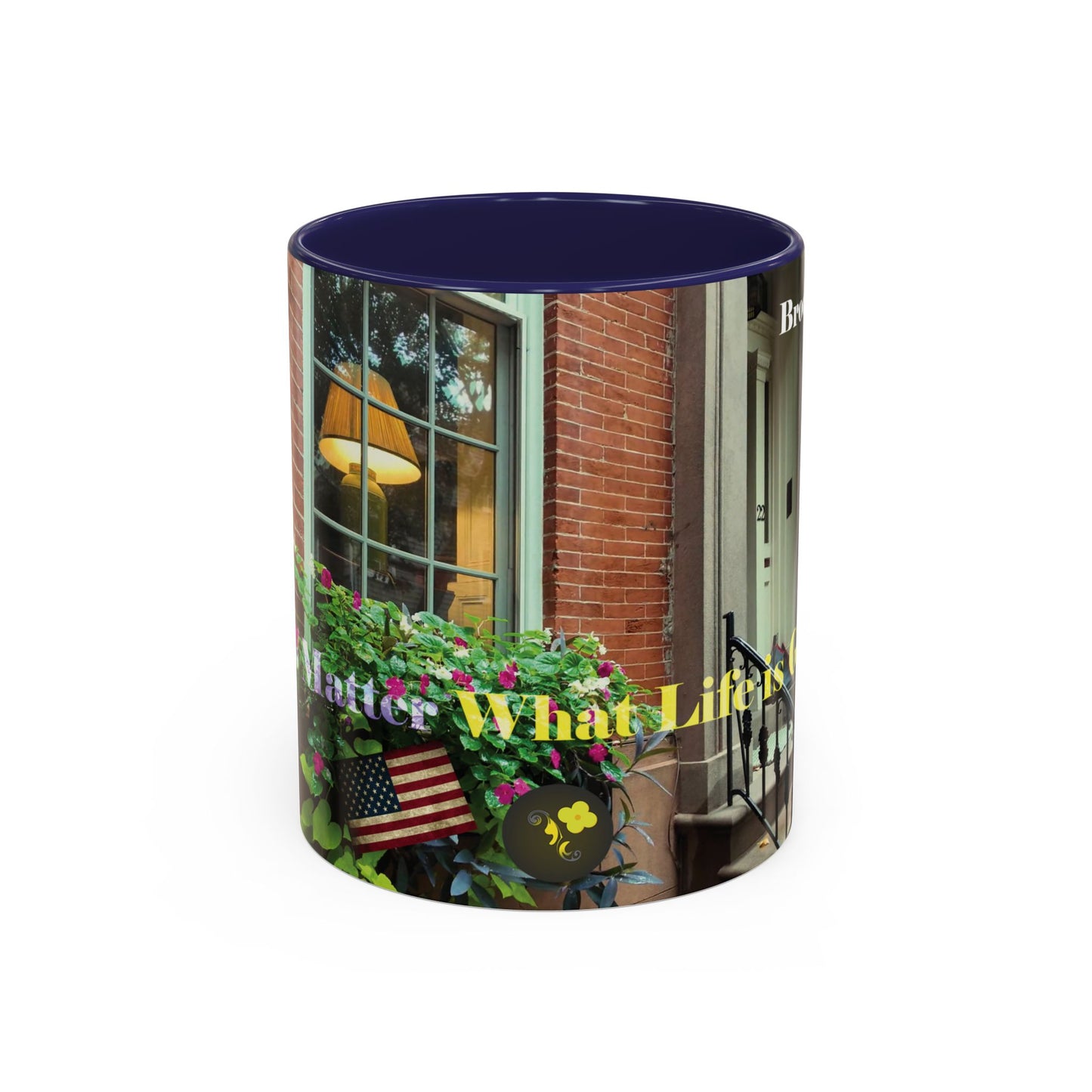 No Matter What Life is Good Mug  (11, 15oz)